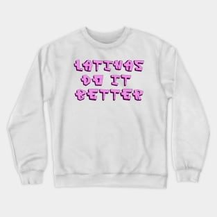 Latinas Do It Better, Latino Pride Graffiti Inspired Design Crewneck Sweatshirt